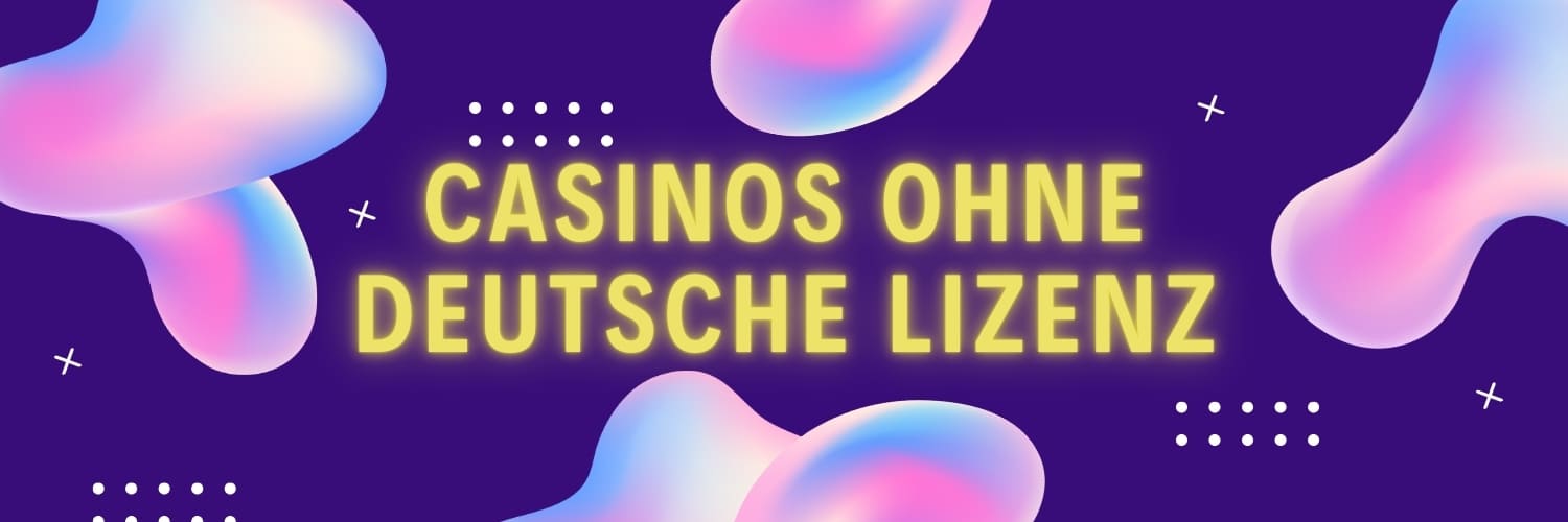 Die besten Casinos ohne deutsche Lizenz 2023 335 Die besten Casinos ohne deutsche Lizenz 2023 335